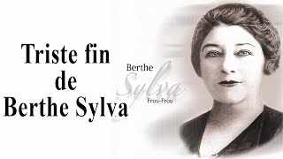 La vie et la triste fin de Berthe Sylva