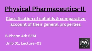 Classification Of Colloids & Comparative Account Of Their General Properties | L-3,U-1 | PP-2, 4 Sem