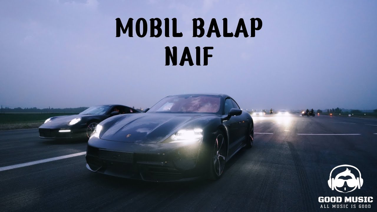 MOBIL BALAP NAIF │ LIRIK YouTube