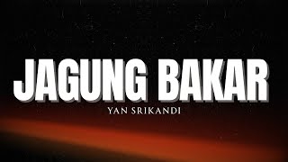 Download Lagu jagung bakar - yan srikandi (lirik musik) MP3