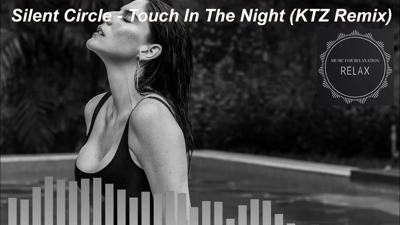 Silent circle touch in the night ktz remix youtube