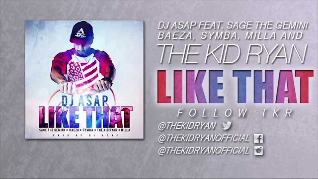 DJ ASAP Feat. Sage The Gemini, Baeza, Symba, TKR, Milla - Like That DJ ASAP Feat. Sage The Gemini, Baeza, Symba, TKR, Milla - Like That