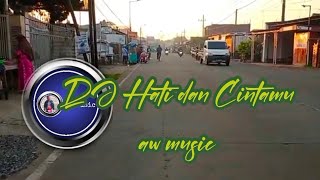 DJ HATI DAN CINTAMU (Remix Nustalgia)