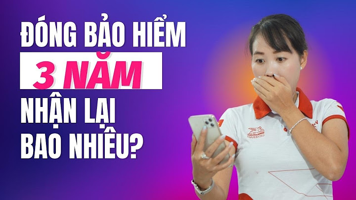 Đóng bảo hiểm 3 năm được bao nhiêu tiền năm 2024