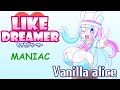 Like Dreamer ⇀ Maniac ⇀ Vanilla Alice