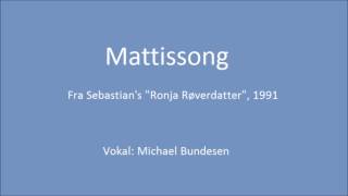 Vignette de la vidéo "Mattissong - Michael Bundesen"