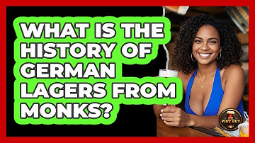 What Is The History Of German Lagers From Monks? - The Pint Guy