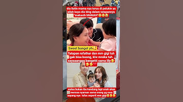 sweet time mm gigi dan lily🥰 #nagita #raffiahmad #rafathar #rayyanza #cipung #lily #artist #terbaru