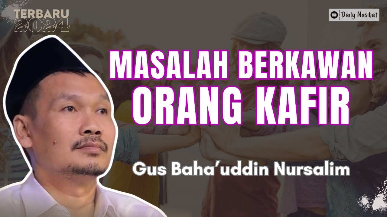 Gus Baha - MASALAH BERKAWAN DENGAN ORANG KAFIR | Ngaji Gus Baha TERBARU