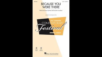 Because You Were There (2-Part Choir) - Words an Music by Mac Huff and John Jacobson