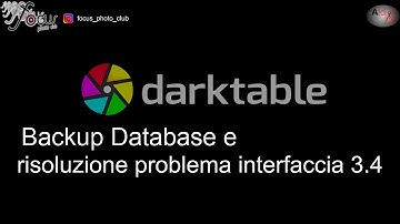 Darktable - Backup Database e risoluzione problema interfaccia 3.4