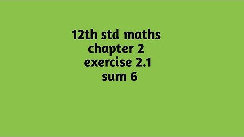 12th std maths chapter 2 exercise 2.1 sum 6