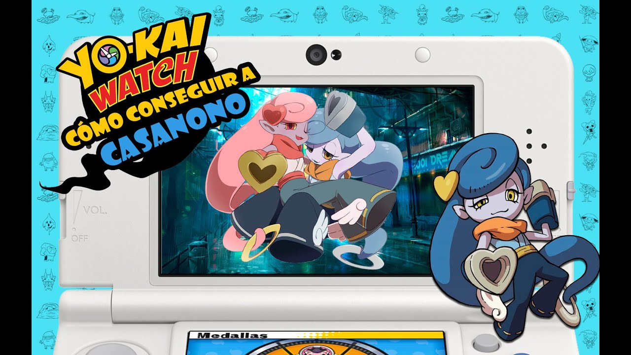 Cómo conseguir a Casanono Yokai Watch YouTube