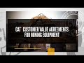 Cat® Customer Value Agreements | Hassle-Free Maintenance For Mining