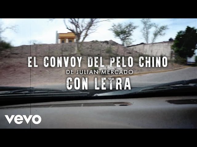 Julian Mercado El Convoy Del Pelo Chino Lyric Video Youtube El convoy del pelo chino (en vivo). el convoy del pelo chino lyric video