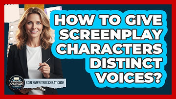 How To Give Screenplay Characters Distinct Voices?