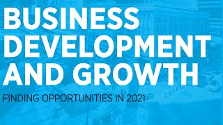 Business Development \& Growth: Finding Opportunities in 2021