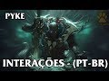 Pyke Interações - Dublado (PT-BR)