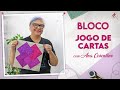 Bloco JOGO DE CARTAS | Patchwork Sem Segredos | Ana Cosentino