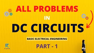 DC Circuits Numericals | #1 | DC Circuits Problems and Solutions | Basic Electrical Engineering