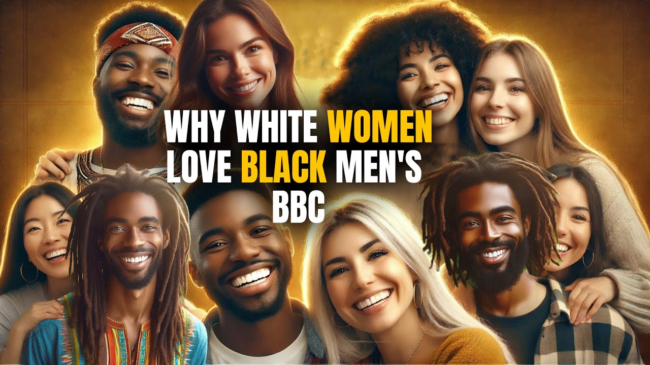 The Unspoken Truth of White Women & Black Men - YouTube