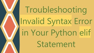 Troubleshooting Invalid Syntax Error in Your Python elif Statement