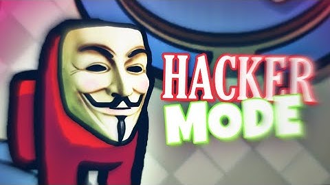 Among us HACKER MODE(By: Alizer)