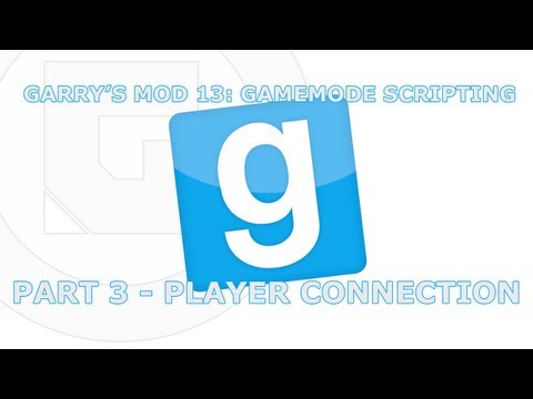 Garry's Mod 13: Gamemode scripting: Part 3 - Player connection
