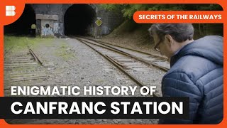 Explore Canfranc's Hidden Past! - Secrets of the Railways - Documentary