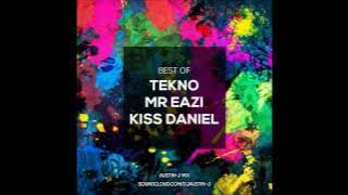 BEST OF: TEKNO. MR EAZI. KISS DANIEL (2017 MIX)