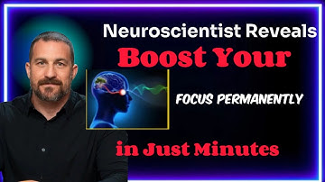 Neuroscientist Reveals: Boost Your Focus Permanently in Just Minutes