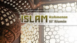 Ceramah Agama Islam: Islam Rahmatan lil ‘Alamin (Syaikh ‘Ali Hasan Al-Halabi)