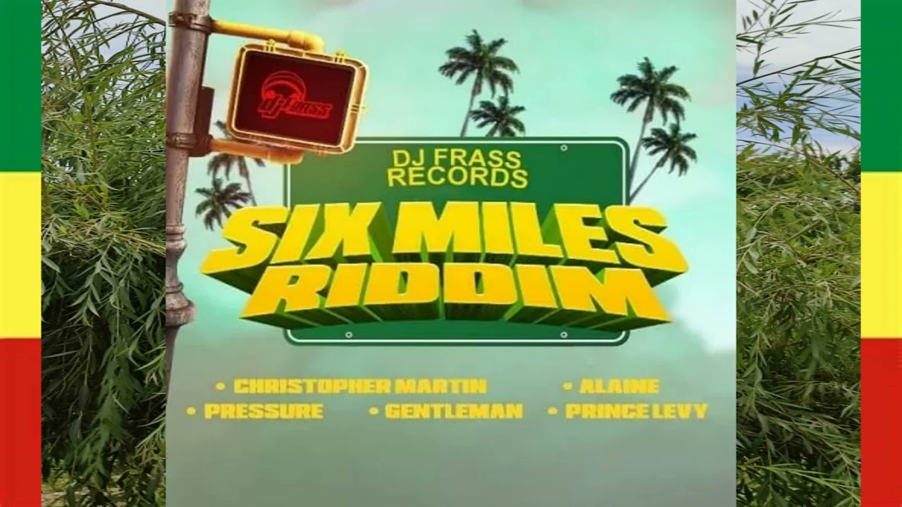 Six Miles riddim mix-Chris Martin/Alaine/Prince Levy/Gentleman/Pressure Reggae mix by Free'men sound