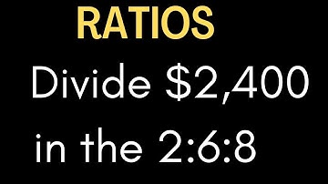Ratios | divide $2400 in the ratios 2:6:8 | Money maths