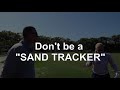 Don&#39;t be a Sand Tracker