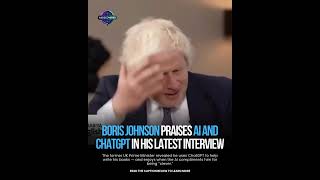 Boris Johnson Praises ChatGPT and AI in New Interview