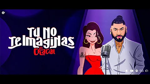 Chacal - TÚ NO TE IMAGINAS  [Official Lyric Video]