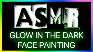 ✰ ASMR EXPERIMENT #16 ✰ Glow In The Dark Face Painting (Brushing, Fizzing, Foam Head)