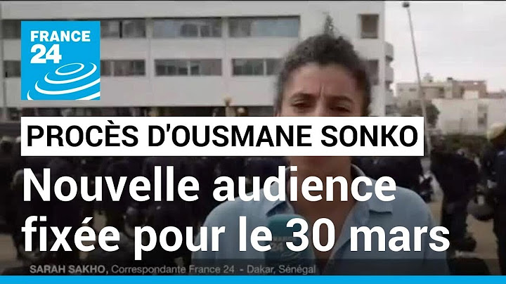 Procès pour diffamation d'Ousmane Sonko : troubles à Dakar, nouvelle audience fixée au 30 mars