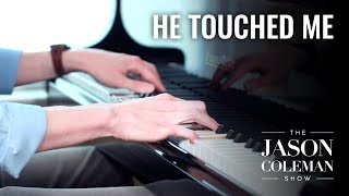 Video thumbnail of "He Touched Me - Gospel Piano from The Jason Coleman Show"