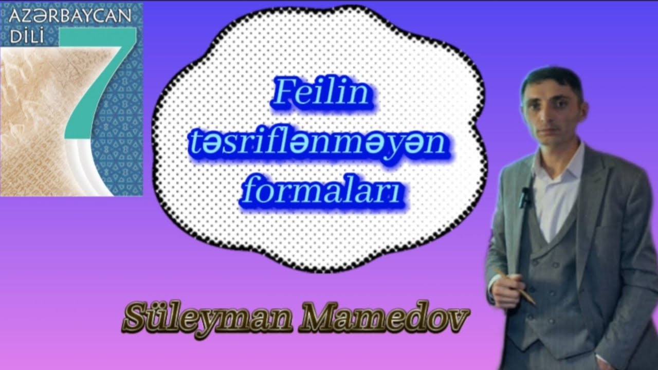FEİLİN TƏSRİFLƏNMƏYƏN FORMALARI(MƏSDƏR,FEİLİ SİFƏT,FEİLİ BAĞLAMA)