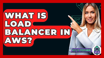 What Is Load Balancer In AWS? - Next LVL Programming