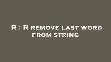 R : R remove last word from string