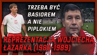 Trzeba być basiorem a nie pipolokiem - Reprezentacja Wojciecha Łazarka