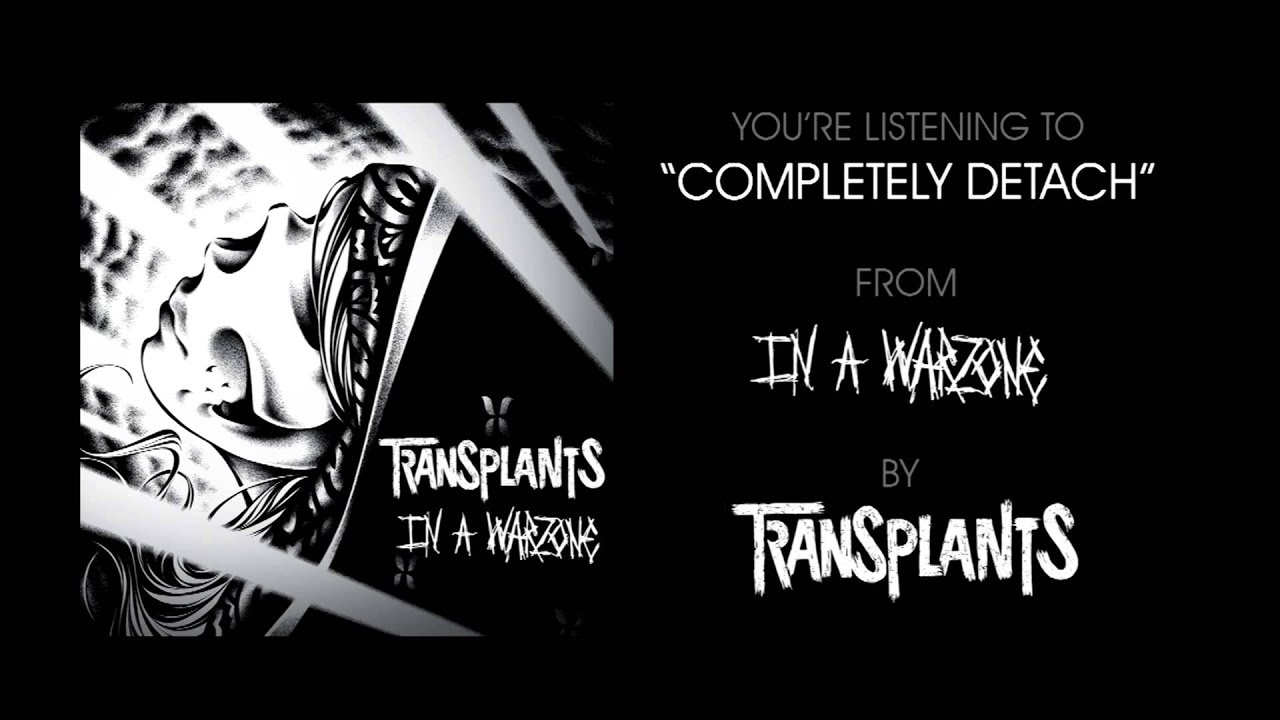 Watch Completely Detach - Transplants on YouTube Watch Completely Detach - Transplants on YouTube