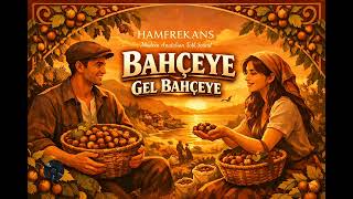 Bahçeye Gel Bahçeye Alacaksan Al Beni - 