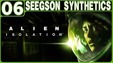 ALIEN: ISOLATION WALKTHROUGH PART 6: SEEGSON SYNTHETICS (PS4 GAMEPLAY | HORROR | NO COMMENTARY)
