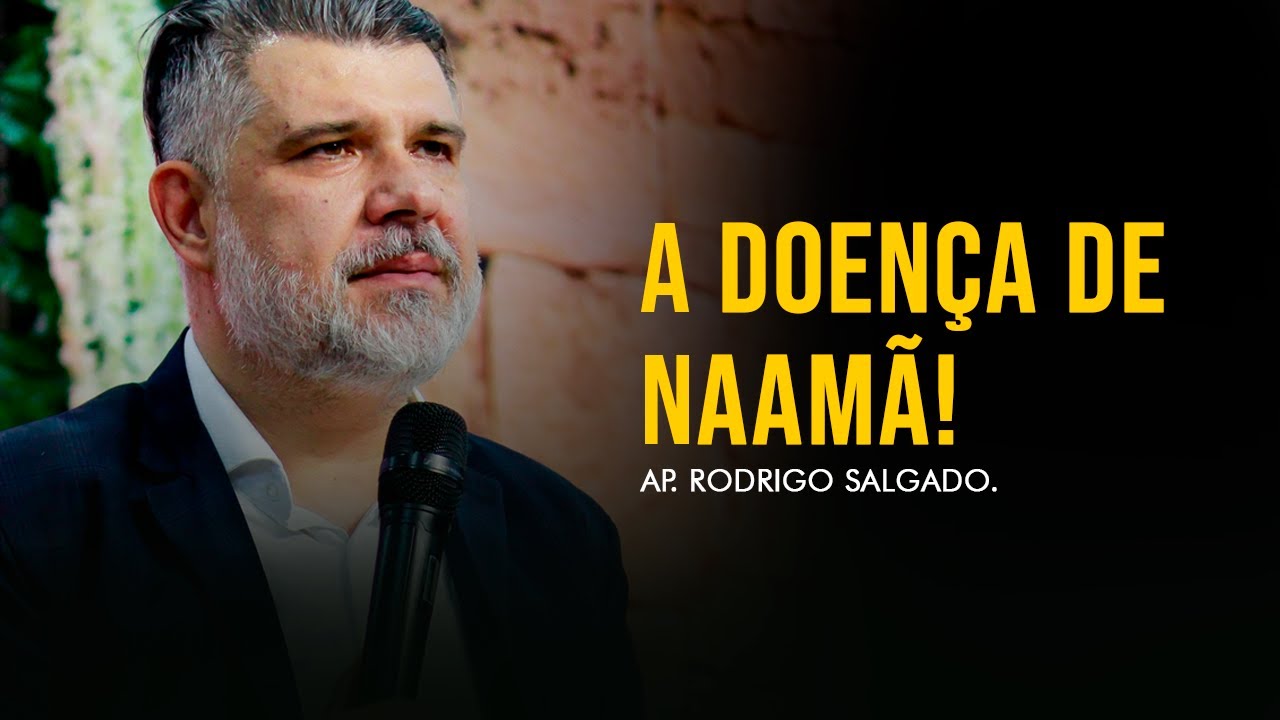 A doença de Naamã! | Ap. Rodrigo Salgado