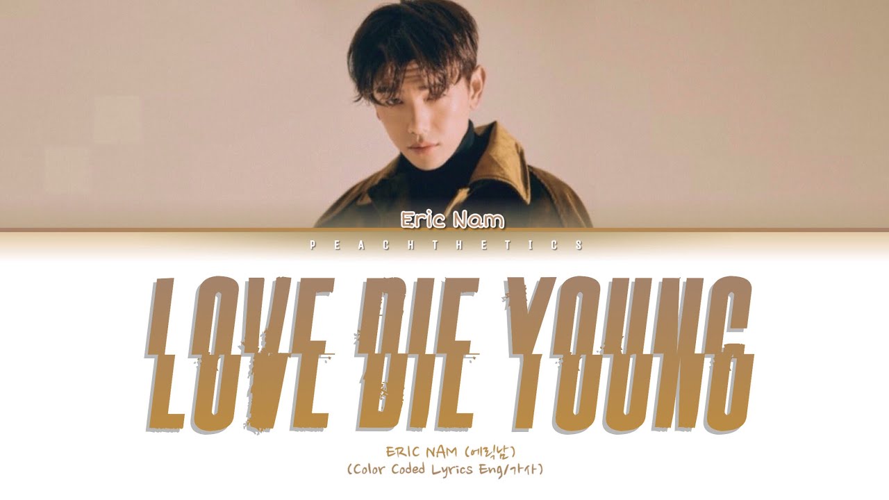 Eric Nam (에릭남) - Love Die Young (Color Coded Lyrics Eng/가사)