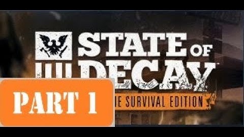 State of Decay:  Year One Survival Edition Walkthrough [HD] - Part 1 - No Commentary